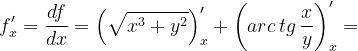 \dpi{120} f'_{x}=\frac{df}{dx}=\left ( \sqrt{x^{3}+y^{2}} \right )'_{x}+\left ( arc\, tg\, \frac{x}{y} \right )'_{x}=